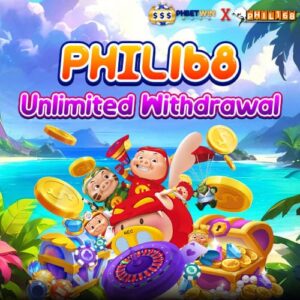 phil168 unlimited withdrawal