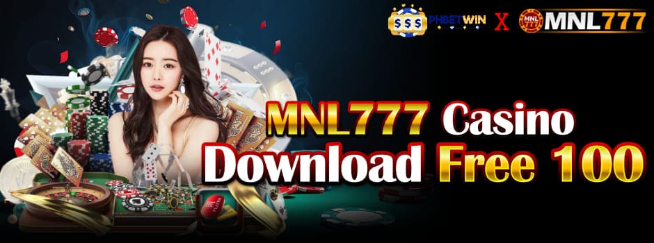 MNL777 Download APP Free 100 PHP No Deposit Bonus